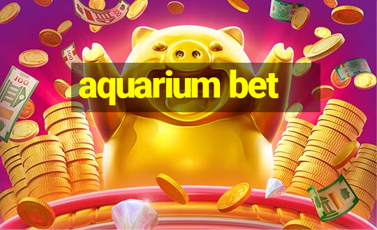 aquarium bet