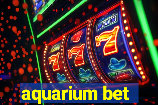 aquarium bet