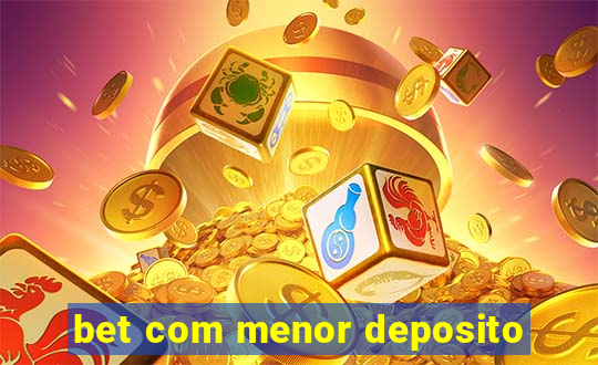 bet com menor deposito