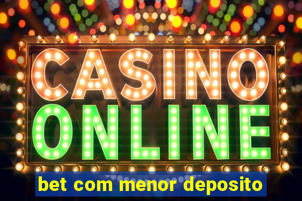 bet com menor deposito