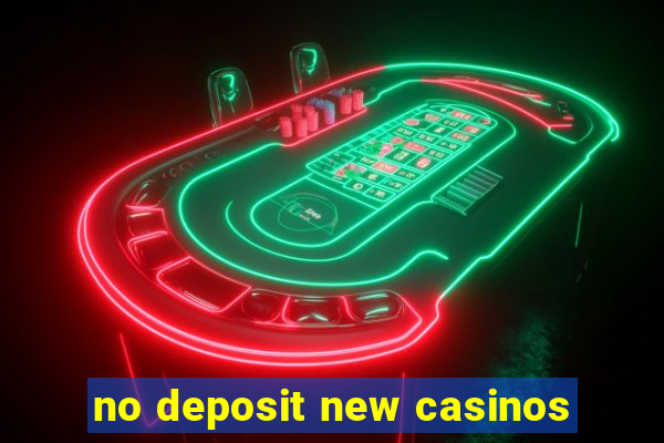 no deposit new casinos