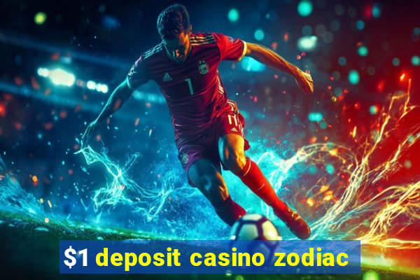 $1 deposit casino zodiac