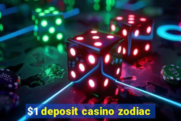 $1 deposit casino zodiac