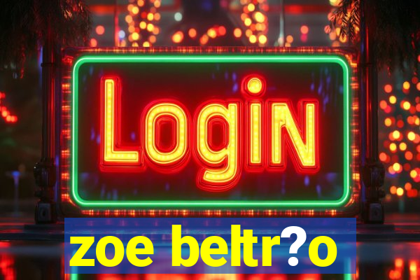 zoe beltr?o