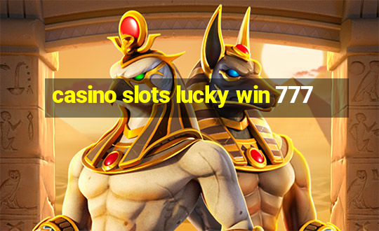 casino slots lucky win 777