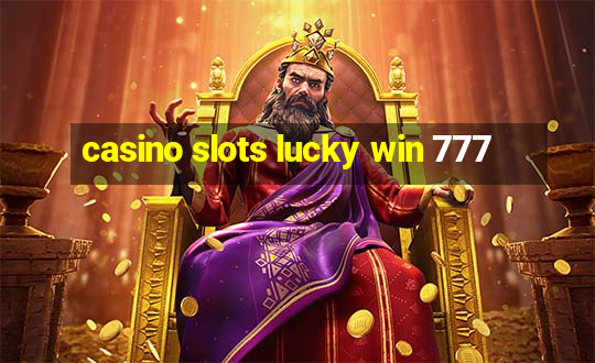 casino slots lucky win 777