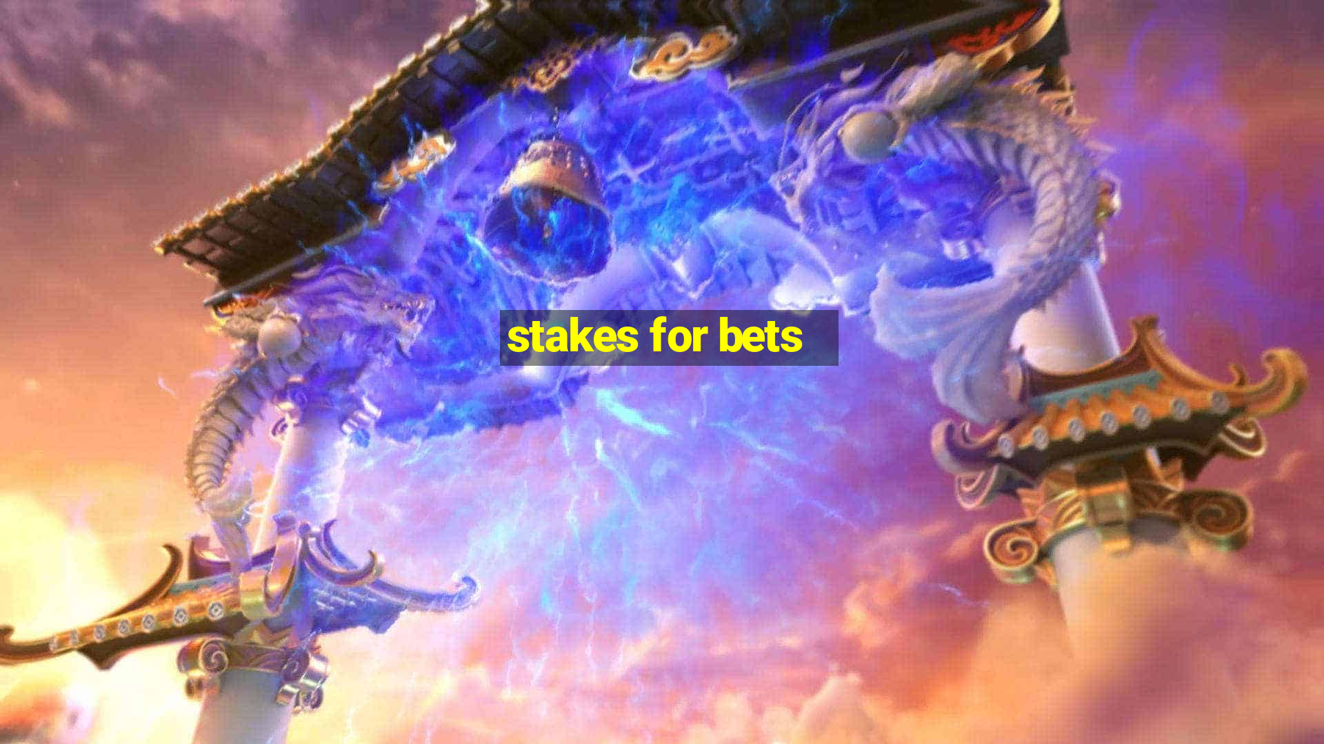 stakes for bets