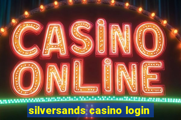 silversands casino login