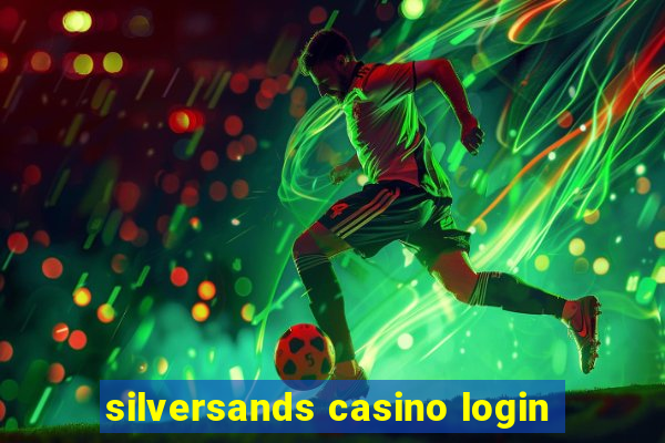 silversands casino login