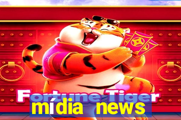 mídia news últimas notícias