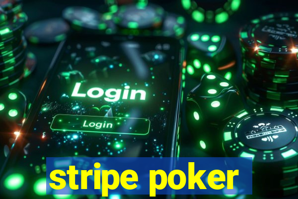 stripe poker