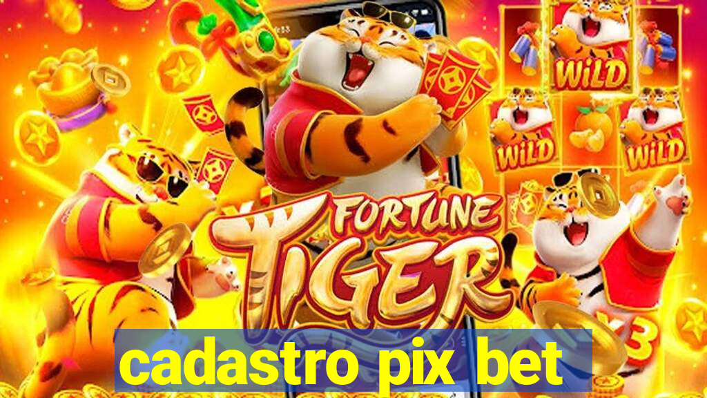 cadastro pix bet