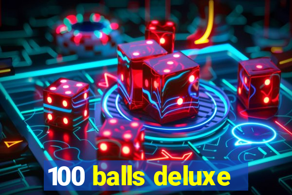 100 balls deluxe