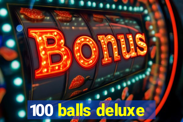 100 balls deluxe