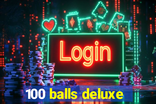 100 balls deluxe