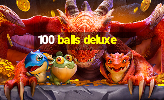 100 balls deluxe