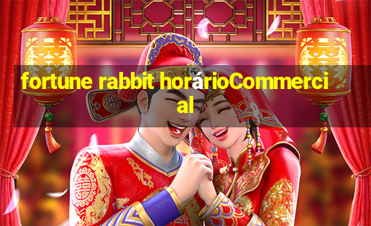 fortune rabbit horárioCommercial