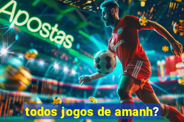 todos jogos de amanh?