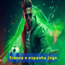 franca e espanha jogo