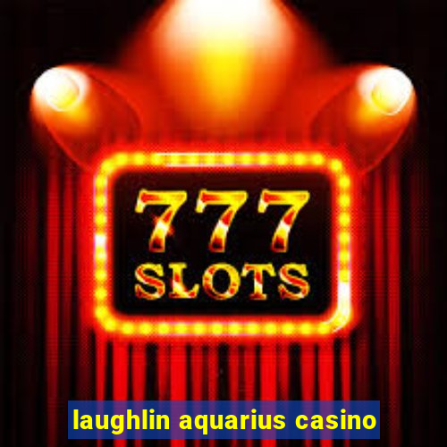 laughlin aquarius casino