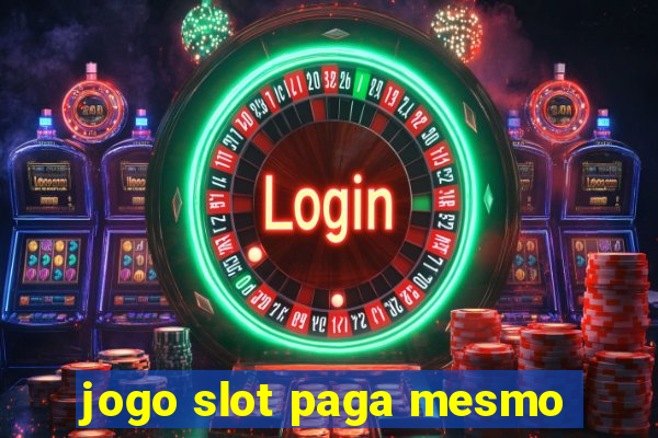 jogo slot paga mesmo