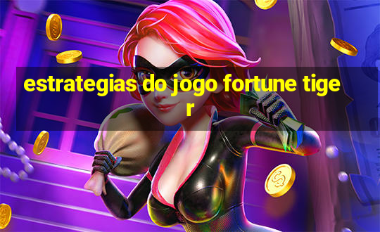 estrategias do jogo fortune tiger