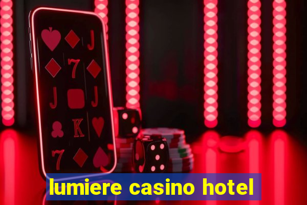 lumiere casino hotel