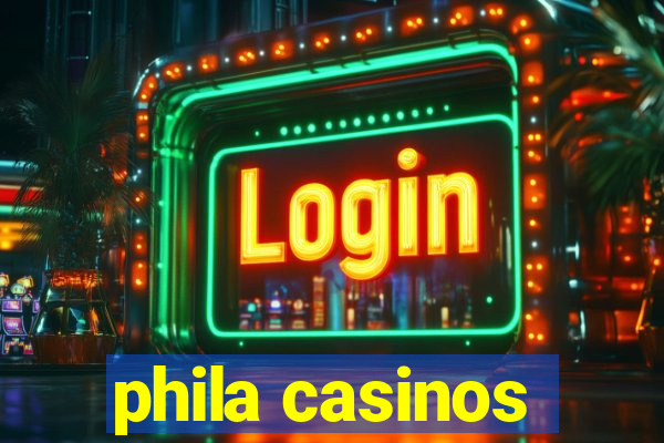 phila casinos