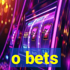 o bets