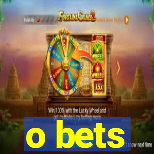 o bets