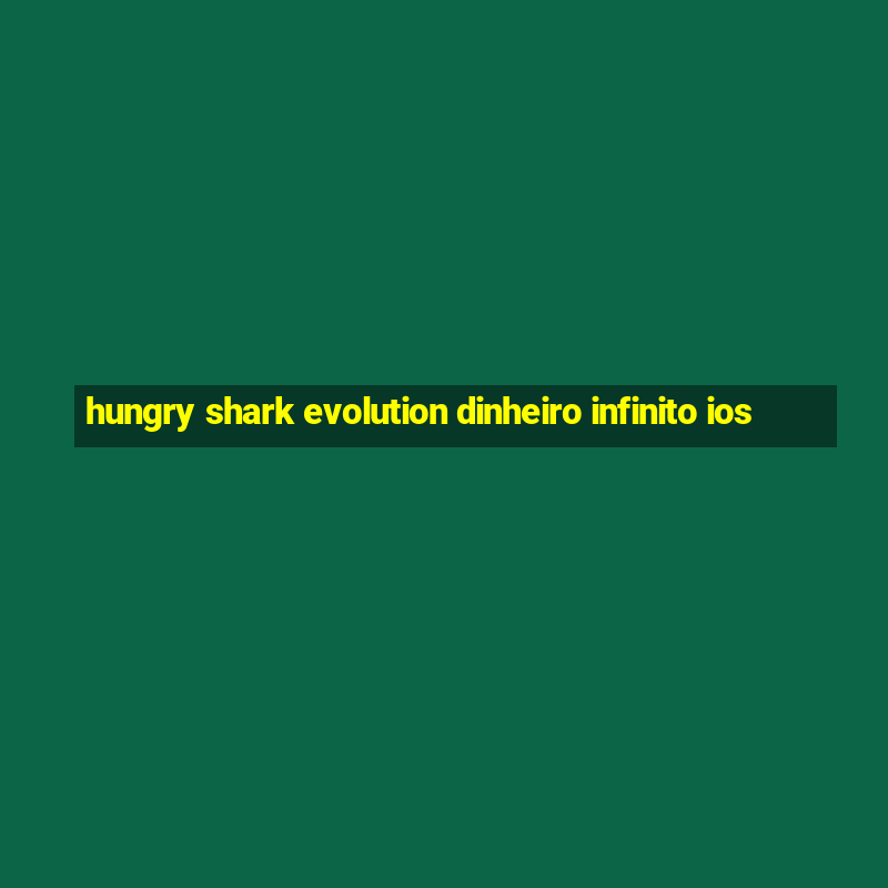 hungry shark evolution dinheiro infinito ios