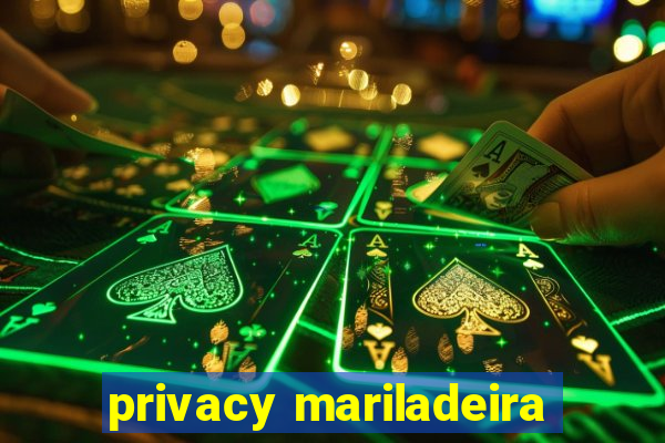 privacy mariladeira