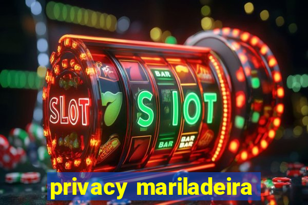 privacy mariladeira