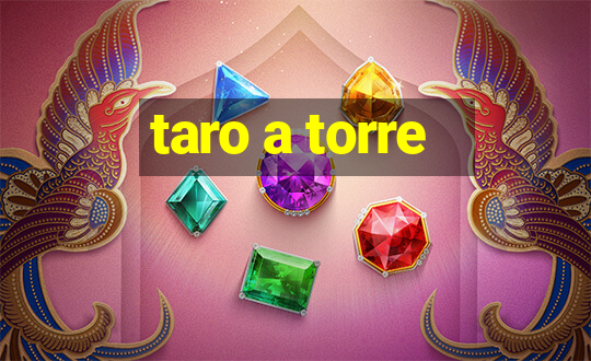 taro a torre