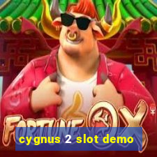 cygnus 2 slot demo