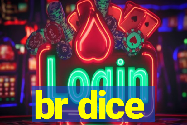 br dice