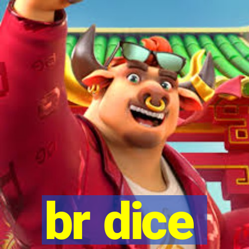 br dice