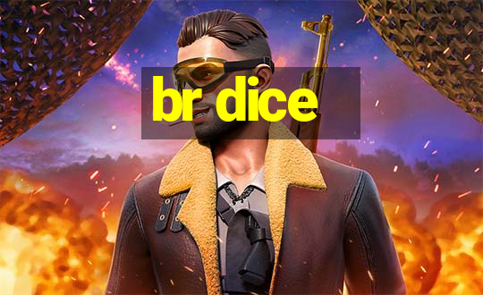 br dice