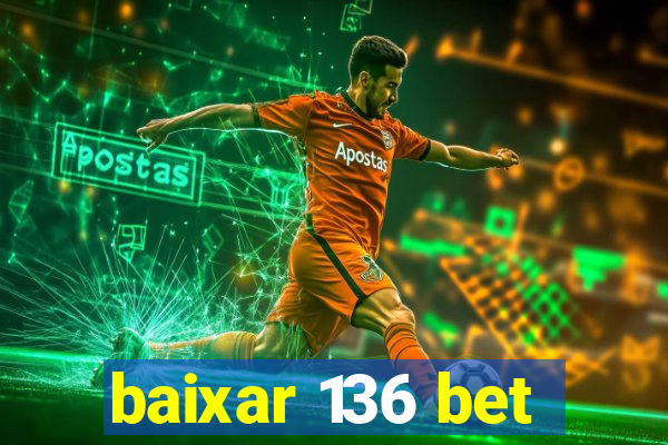 baixar 136 bet