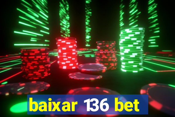 baixar 136 bet