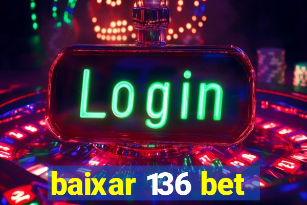 baixar 136 bet