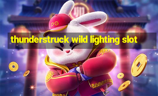 thunderstruck wild lighting slot