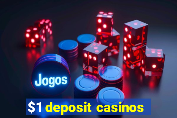 $1 deposit casinos