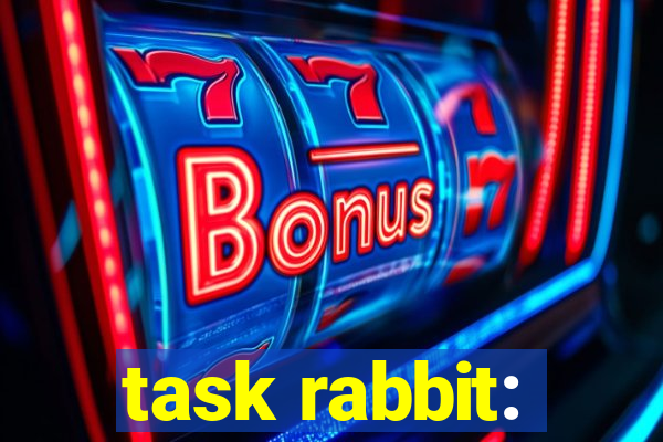 task rabbit: