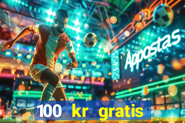 100 kr gratis casino mobil