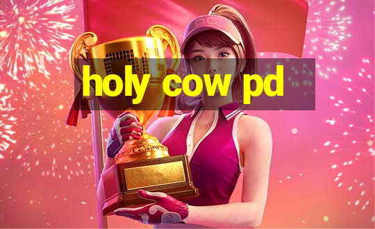 holy cow pd