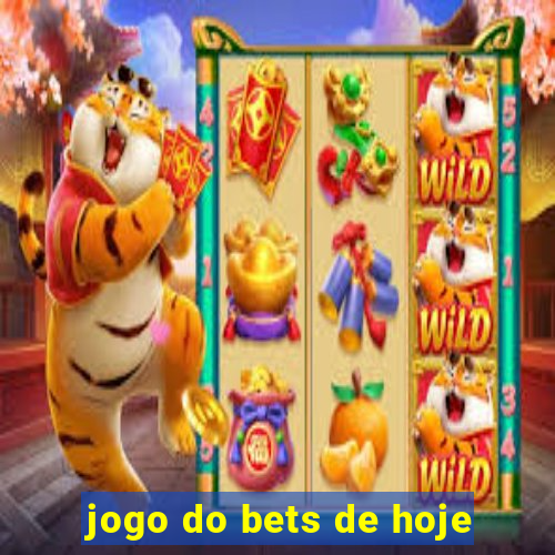 jogo do bets de hoje