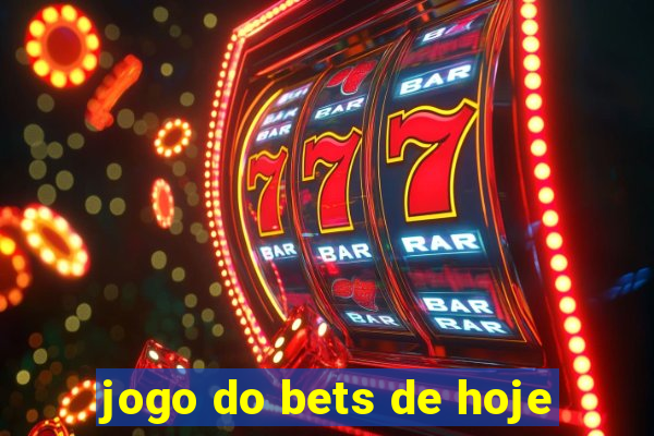 jogo do bets de hoje