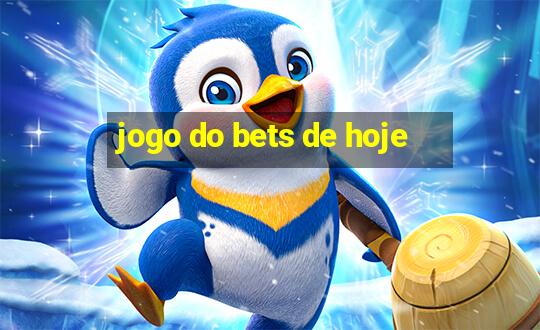 jogo do bets de hoje