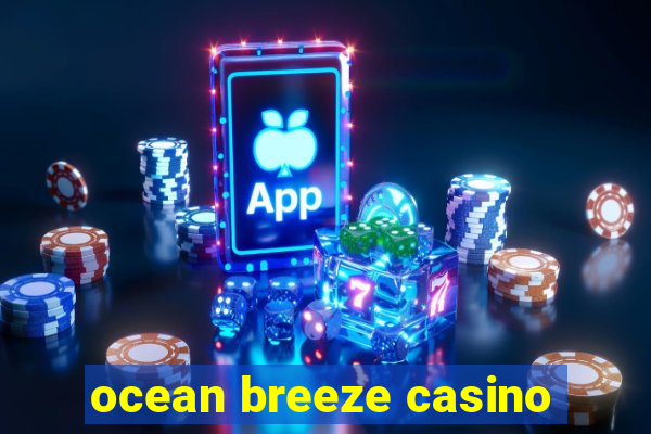 ocean breeze casino